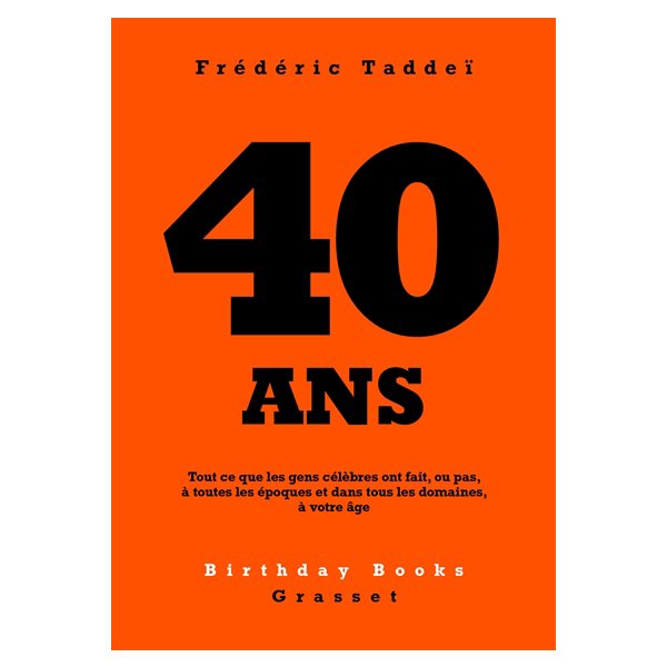 40 ans : tout ce que les gens célèbres ont fait, ou pas, à toutes les époques et dans tous les domaines, à votre âge