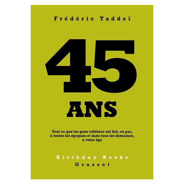 45 ans : tout ce que les gens célèbres ont fait, ou pas, à toutes les époques et dans tous les domaines, à votre âge