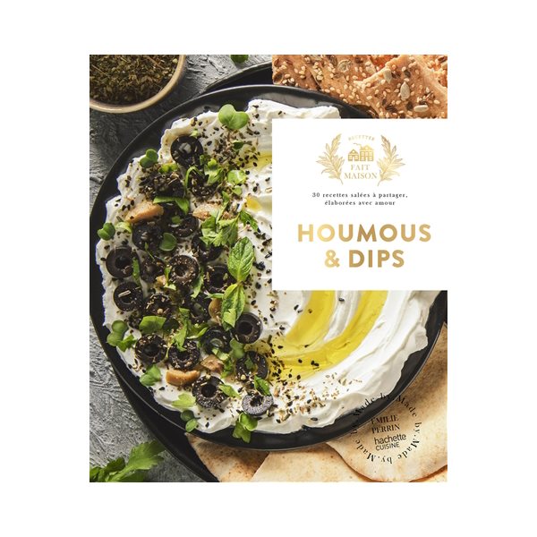 Houmous & dips : 30 recettes salées à partager, élaborées avec amour