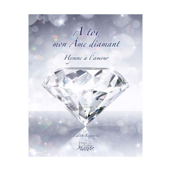 À toi mon âme diamant : Hymne à l'amour