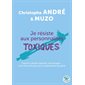 Je résiste aux personnalités toxiques (et autres casse-pieds) : paranos, passifs-agressifs, narcissiques... : le kit de survie pour les comprendre et les gérer, Points. Vivre, 2598