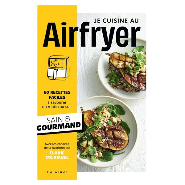 Air fryer : 60 recettes faciles à savourer du matin au soir : sain & gourmand