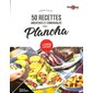 50 recettes créatives et conviviales à la plancha : de l'apéro au dessert