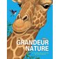 Grandeur nature : un regard sur la nature en taille réelle