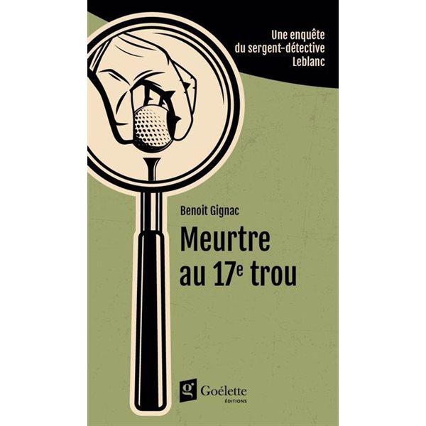 Meurtre au 17e trou, Une enquête du sergent-détective Leblanc