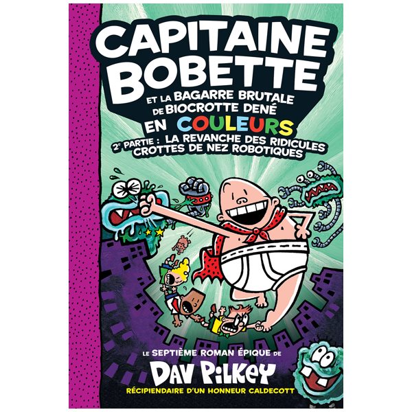 Capitaine Bobette et la bagarre brutale de Biocrotte Dené, 2e  partie : La revanche des ridicules crottes de nez robotiques, Tome 7, Capitaine Bobette, 7