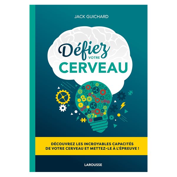 Défiez votre cerveau : découvrez les incroyables capacités de votre cerveau et mettez-le à l'épreuve !