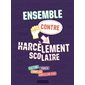 Ensemble contre le harcèlement scolaire : victime, témoin, complice, harceleur.euse