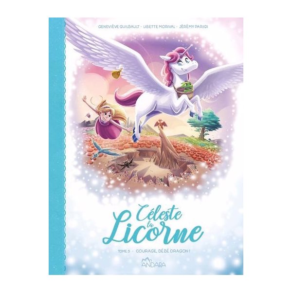 Courage, bébé dragon!, Tome 5, Céleste la Licorne