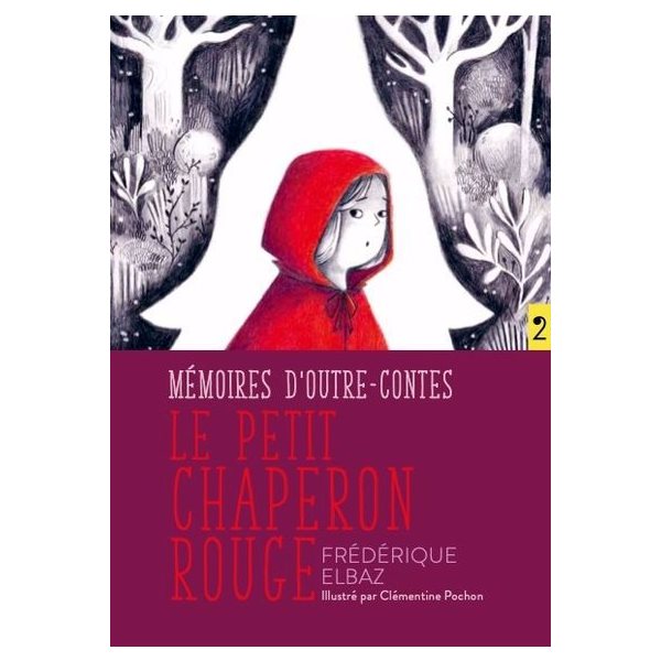 Le Petit Chaperon Rouge : Mémoires d'outre-contes