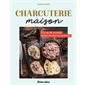 Charcuteries maison : plus de 90 recettes traditionnelles ou revisitées