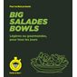 Big salades bowls pour les nuls : légères ou gourmandes, pour tous les jours : facile et bon !