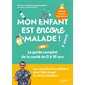 Mon enfant est encore malade ! : le guide complet de la santé de 0 à 16 ans