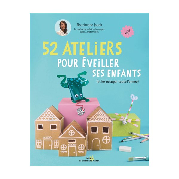 52 ateliers pour éveiller ses enfants (et les occuper toute l'année)