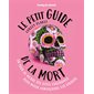 Le petit guide Lonely planet de la mort : un tour du monde des rites funéraires pour mieux comprendre les vivants