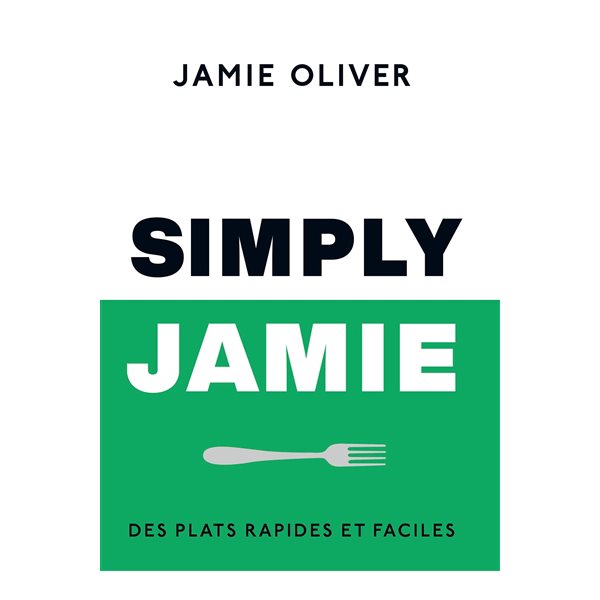 Simply Jamie : des plats rapides et faciles, Jamie Oliver and Co